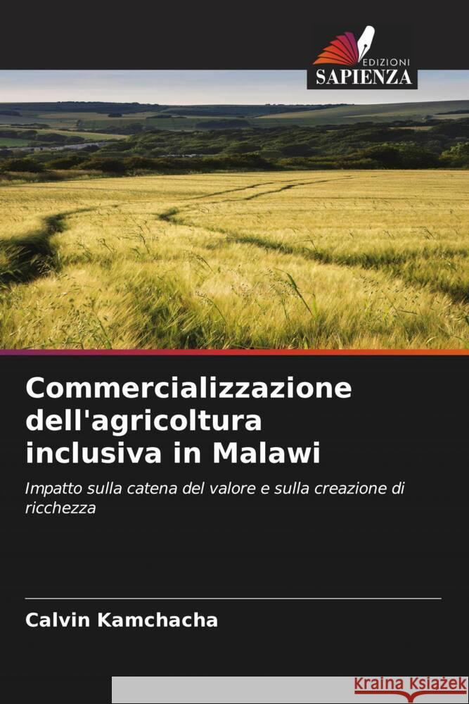 Commercializzazione dell'agricoltura inclusiva in Malawi Kamchacha, Calvin 9786203962536