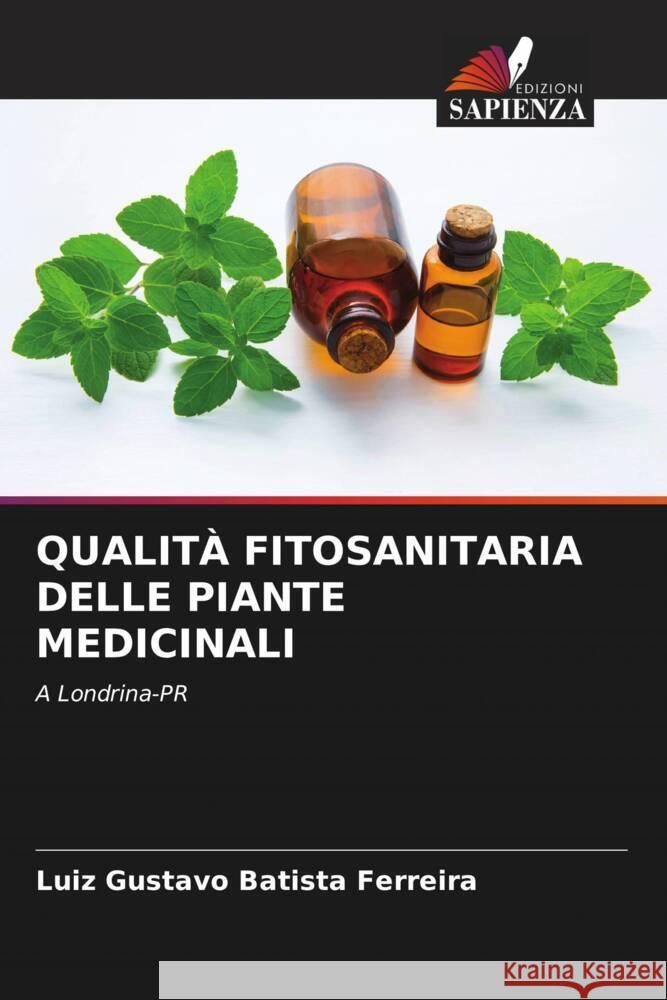 Qualit? Fitosanitaria Delle Piante Medicinali Luiz Gustavo Batist 9786203962864 Edizioni Sapienza