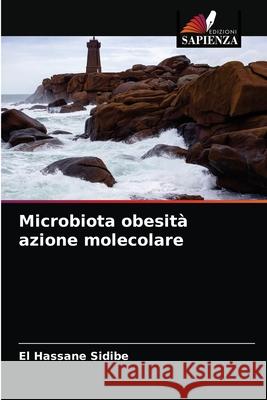 Microbiota obesità azione molecolare Sidibé, El Hassane 9786203962987 Edizioni Sapienza
