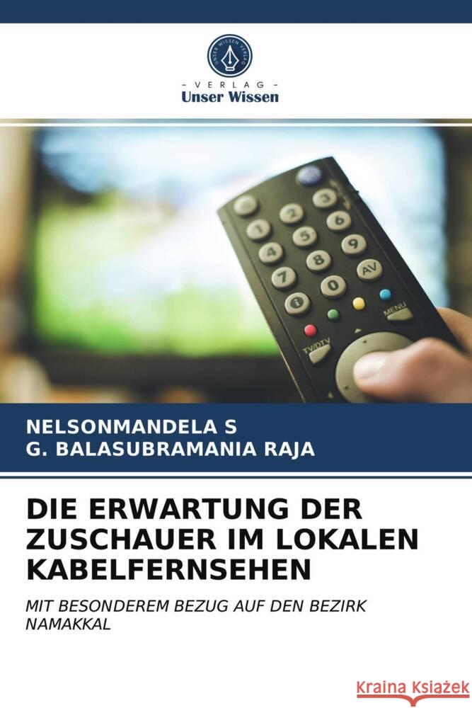 DIE ERWARTUNG DER ZUSCHAUER IM LOKALEN KABELFERNSEHEN S, NELSONMANDELA, Raja, G. Balasubramania 9786203964493