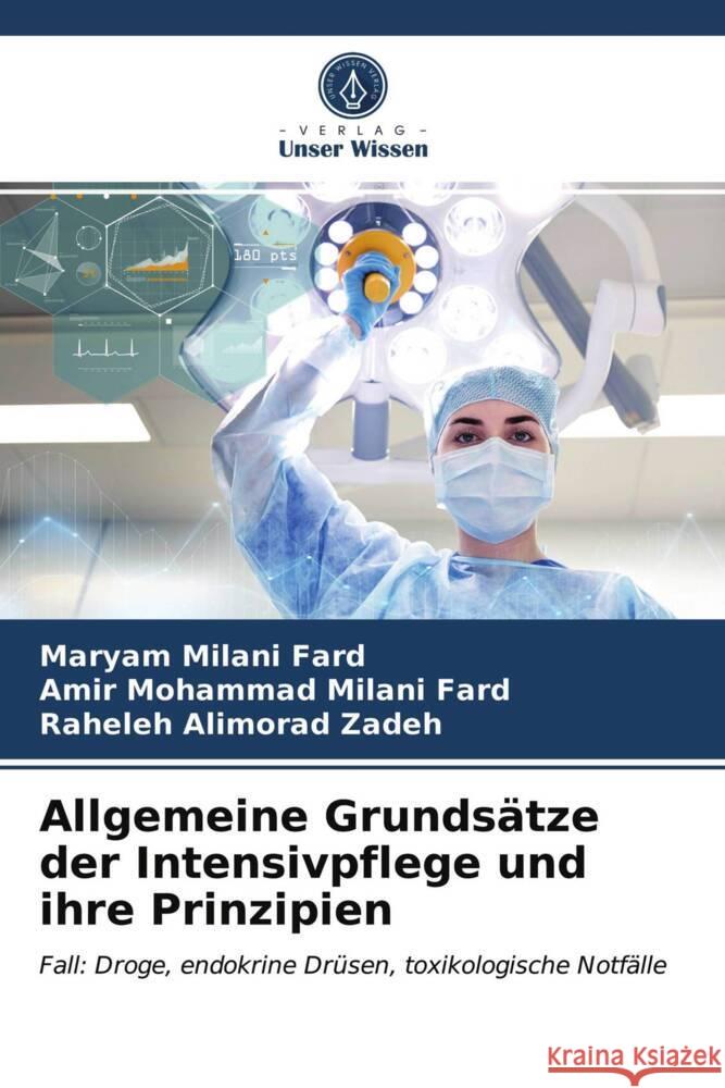 Allgemeine Grundsätze der Intensivpflege und ihre Prinzipien Milani Fard, Maryam, Milani Fard, Amir Mohammad, Alimorad Zadeh, Raheleh 9786203965438