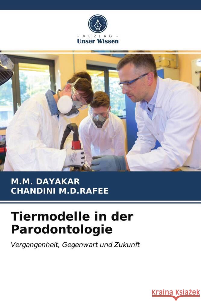 Tiermodelle in der Parodontologie Dayakar, M.M., M.D.Rafee, Chandini 9786203966879