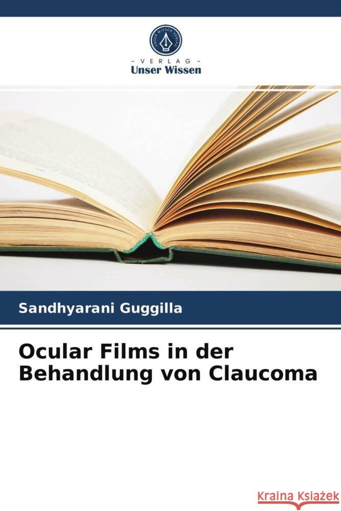 Ocular Films in der Behandlung von Claucoma Guggilla, Sandhyarani 9786203967050