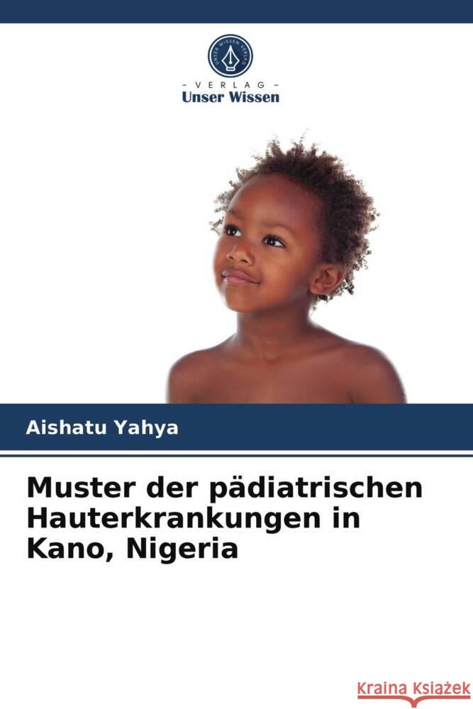 Muster der pädiatrischen Hauterkrankungen in Kano, Nigeria Yahya, Aishatu 9786203967111