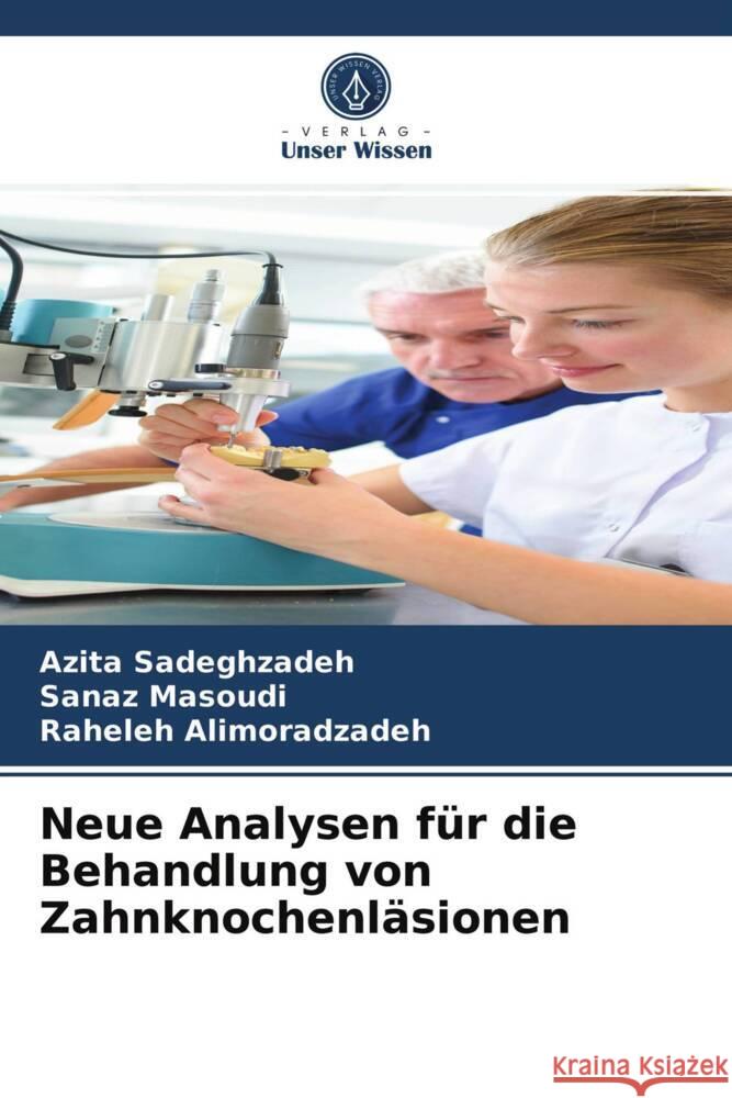 Neue Analysen für die Behandlung von Zahnknochenläsionen Sadeghzadeh, Azita, Masoudi, Sanaz, Alimoradzadeh, Raheleh 9786203967487