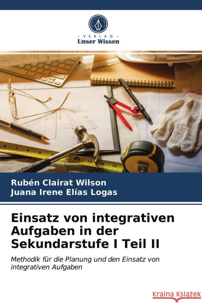 Einsatz von integrativen Aufgaben in der Sekundarstufe I Teil II Clairat Wilson, Rubén, Elías Logas, Juana Irene 9786203970975