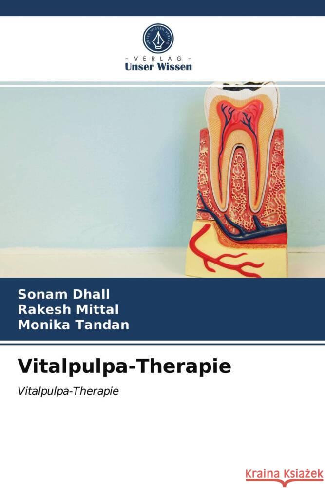 Vitalpulpa-Therapie Dhall, Sonam, Mittal, Rakesh, Tandan, Monika 9786203971330