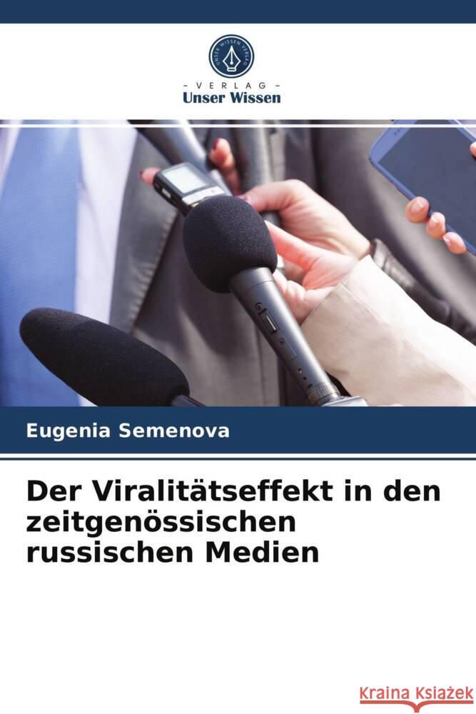 Der Viralitätseffekt in den zeitgenössischen russischen Medien Semenova, Eugenia 9786203971354