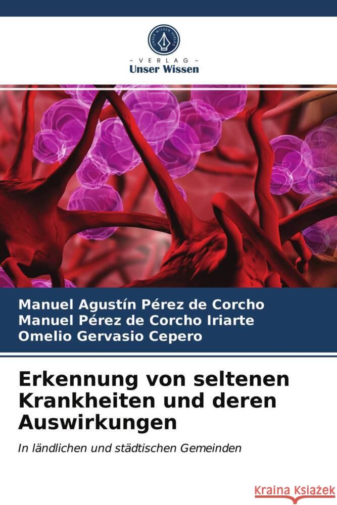 Erkennung von seltenen Krankheiten und deren Auswirkungen Pérez de Corcho, Manuel Agustín, Pérez de Corcho Iriarte, Manuel, Cepero, Omelio Gervasio 9786203972139 Verlag Unser Wissen