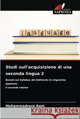 Studi sull'acquisizione di una seconda lingua 2 Mohammadreza Rast 9786203973150 Edizioni Sapienza