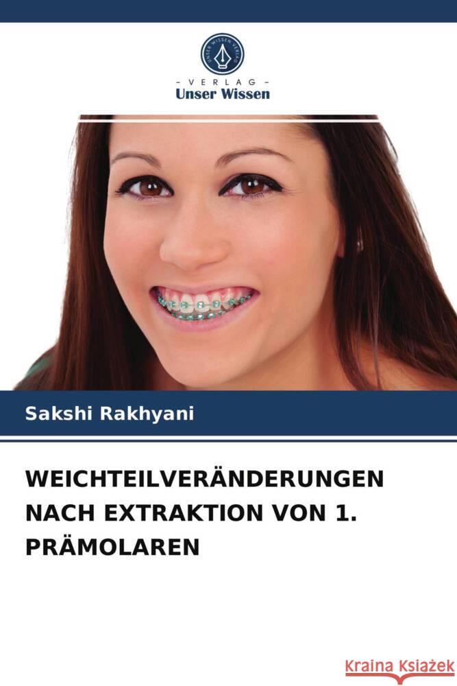 WEICHTEILVERÄNDERUNGEN NACH EXTRAKTION VON 1. PRÄMOLAREN Rakhyani, Sakshi 9786203974638