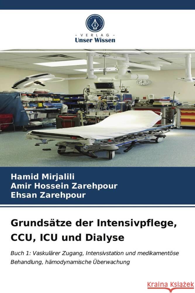 Grundsätze der Intensivpflege, CCU, ICU und Dialyse Mirjalili, Hamid, Zarehpour, Amir Hossein, Zarehpour, Ehsan 9786203974690