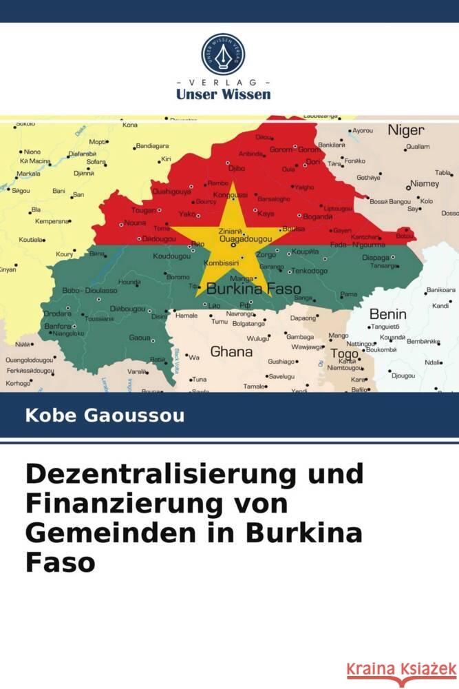 Dezentralisierung und Finanzierung von Gemeinden in Burkina Faso Gaoussou, Kobe 9786203975727 Verlag Unser Wissen