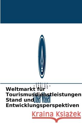 Weltmarkt für Tourismusdienstleistungen: Stand und Entwicklungsperspektiven A M Baranov, E N Akpan 9786203976199 Verlag Unser Wissen