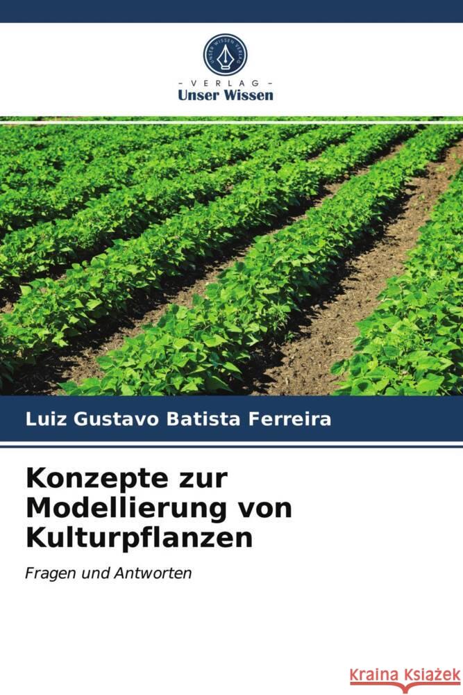 Konzepte zur Modellierung von Kulturpflanzen Batista Ferreira, Luiz Gustavo 9786203977943