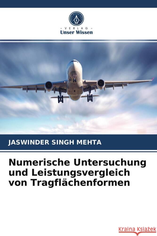 Numerische Untersuchung und Leistungsvergleich von Tragflächenformen Mehta, Jaswinder Singh 9786203978773