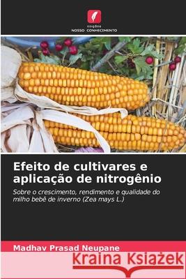 Efeito de cultivares e aplicação de nitrogênio Madhav Prasad Neupane 9786203981315