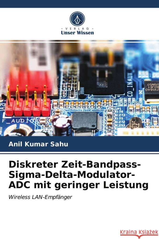 Diskreter Zeit-Bandpass-Sigma-Delta-Modulator-ADC mit geringer Leistung Sahu, Anil Kumar 9786203984866