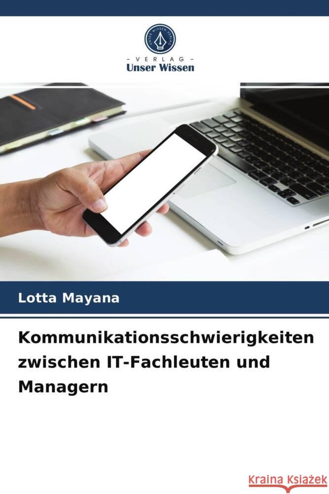 Kommunikationsschwierigkeiten zwischen IT-Fachleuten und Managern Mayana, Lotta 9786203986488