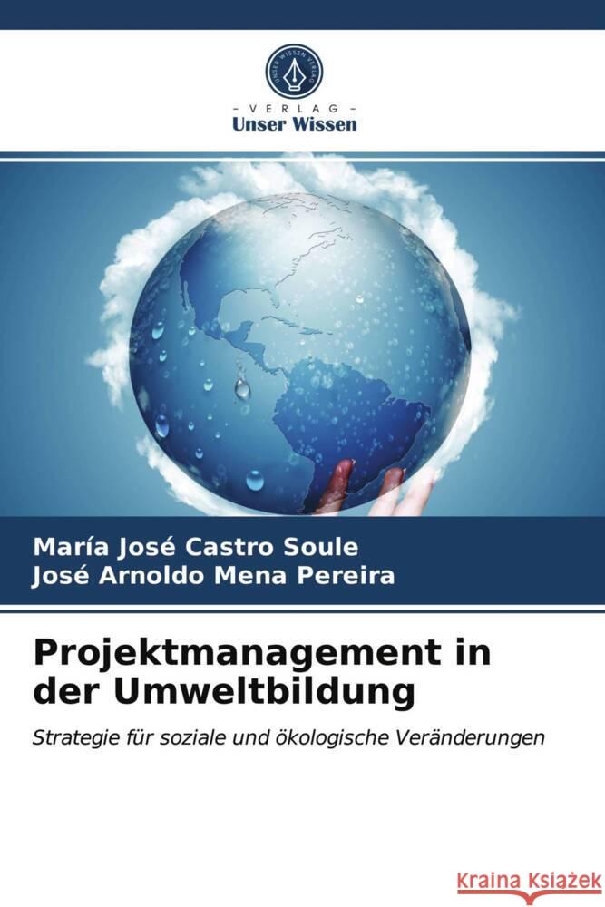 Projektmanagement in der Umweltbildung Castro Soule, María José, Mena Pereira, José Arnoldo 9786203986686