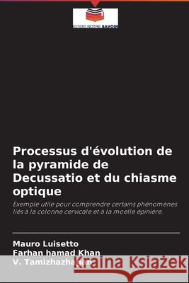 Processus d'évolution de la pyramide de Decussatio et du chiasme optique Mauro Luisetto, Farhan Hamad Khan, V Tamizhazhagan 9786203987898 Editions Notre Savoir