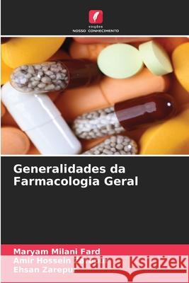 Generalidades da Farmacologia Geral Milani Fard, Maryam, Zarepur, Amir Hossein, Zarepur, Ehsan 9786203988093