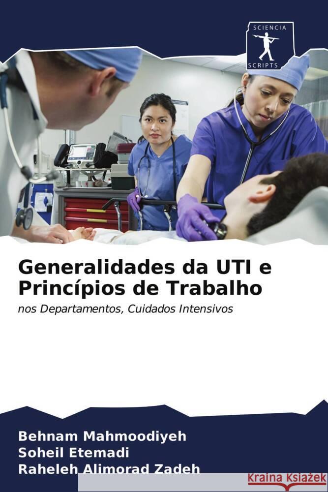 Generalidades da UTI e Princípios de Trabalho Mahmoodiyeh, Behnam, Etemadi, Soheil, Alimorad Zadeh, Raheleh 9786203988598