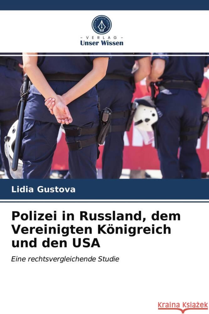 Polizei in Russland, dem Vereinigten Königreich und den USA Gustova, Lidia 9786203989106