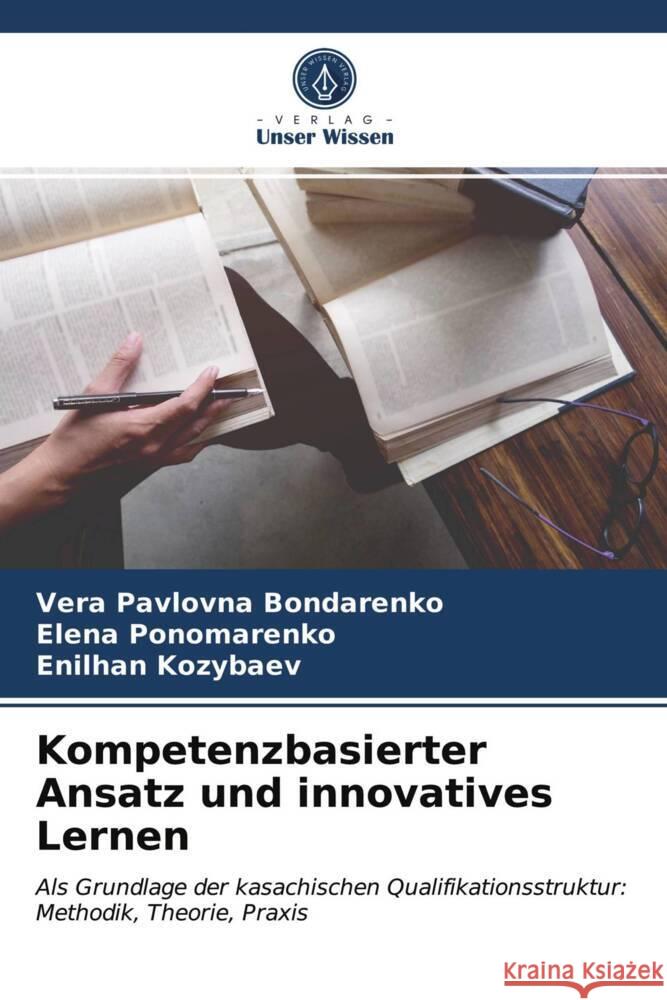 Kompetenzbasierter Ansatz und innovatives Lernen Bondarenko, Vera Pavlovna, Ponomarenko, Elena, Kozybaev, Enilhan 9786203990119