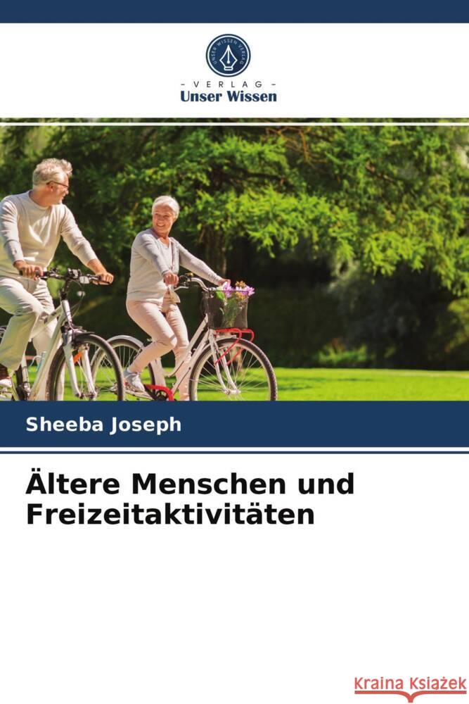 Ältere Menschen und Freizeitaktivitäten Joseph, Sheeba 9786203990300