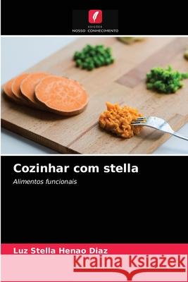 Cozinhar com stella Luz Stella Henao Diaz 9786203991949 Edicoes Nosso Conhecimento