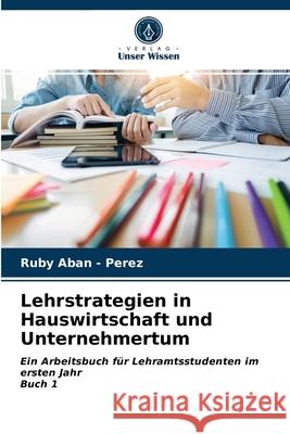 Lehrstrategien in Hauswirtschaft und Unternehmertum Ruby Aban - Perez 9786203992403 Verlag Unser Wissen