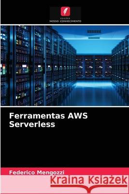 Ferramentas AWS Serverless Federico Mengozzi 9786203992540 Edicoes Nosso Conhecimento
