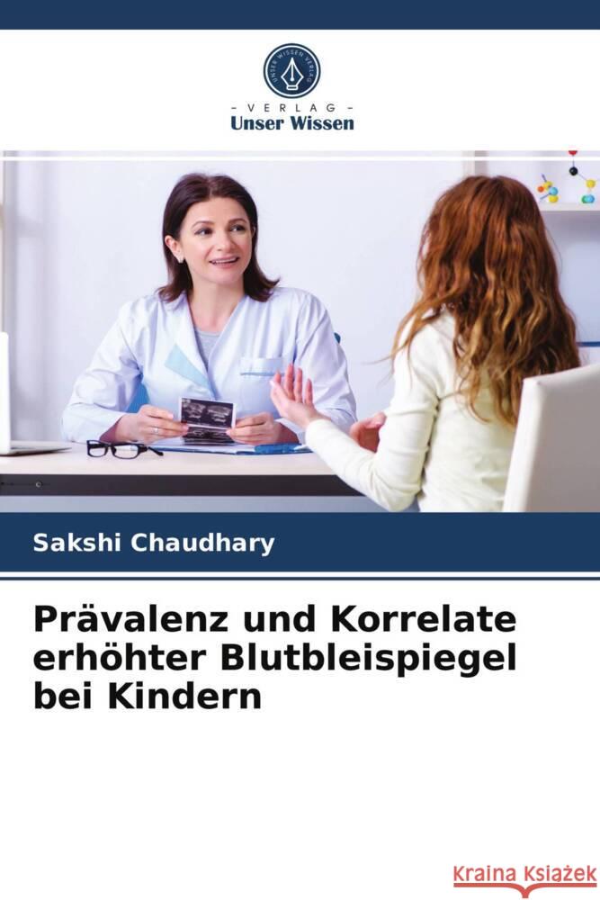 Prävalenz und Korrelate erhöhter Blutbleispiegel bei Kindern Chaudhary, Sakshi, Firdaus, Uzma, Ali, Syed Manazir 9786203993134