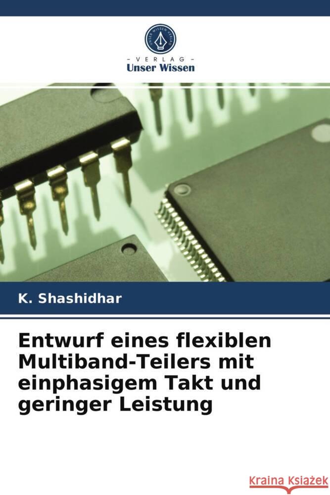 Entwurf eines flexiblen Multiband-Teilers mit einphasigem Takt und geringer Leistung Shashidhar, K. 9786203993332