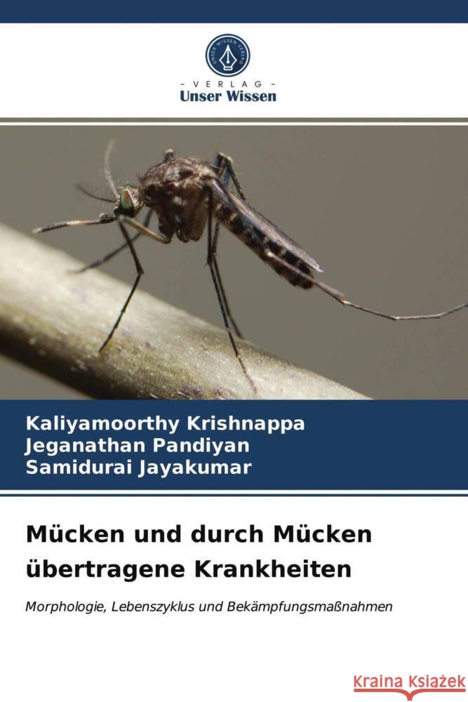 Mücken und durch Mücken übertragene Krankheiten Krishnappa, Kaliyamoorthy, Pandiyan, Jeganathan, Jayakumar, Samidurai 9786203994087