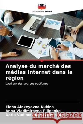 Analyse du marché des médias Internet dans la région Kukina, Elena Alexeyevna 9786203994414