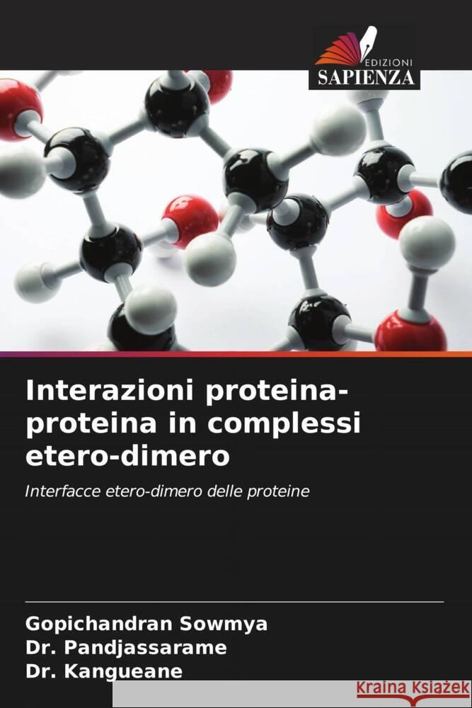 Interazioni proteina-proteina in complessi etero-dimero Gopichandran Sowmya Pandjassarame                            Kangueane 9786203998740