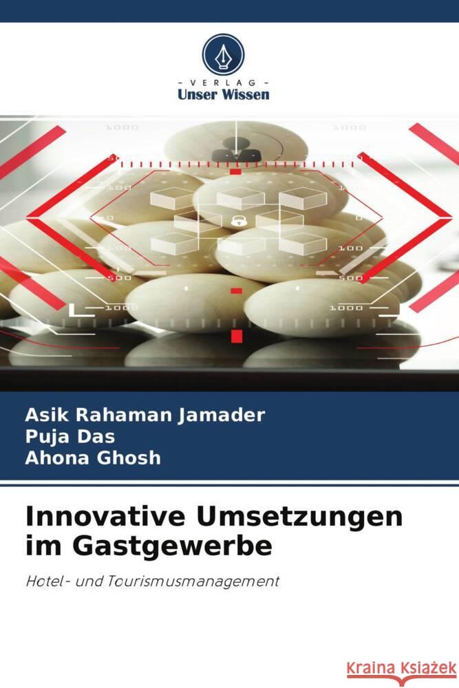 Innovative Umsetzungen im Gastgewerbe Jamader, Asik Rahaman, Das, Puja, Ghosh, Ahona 9786204000466 Verlag Unser Wissen