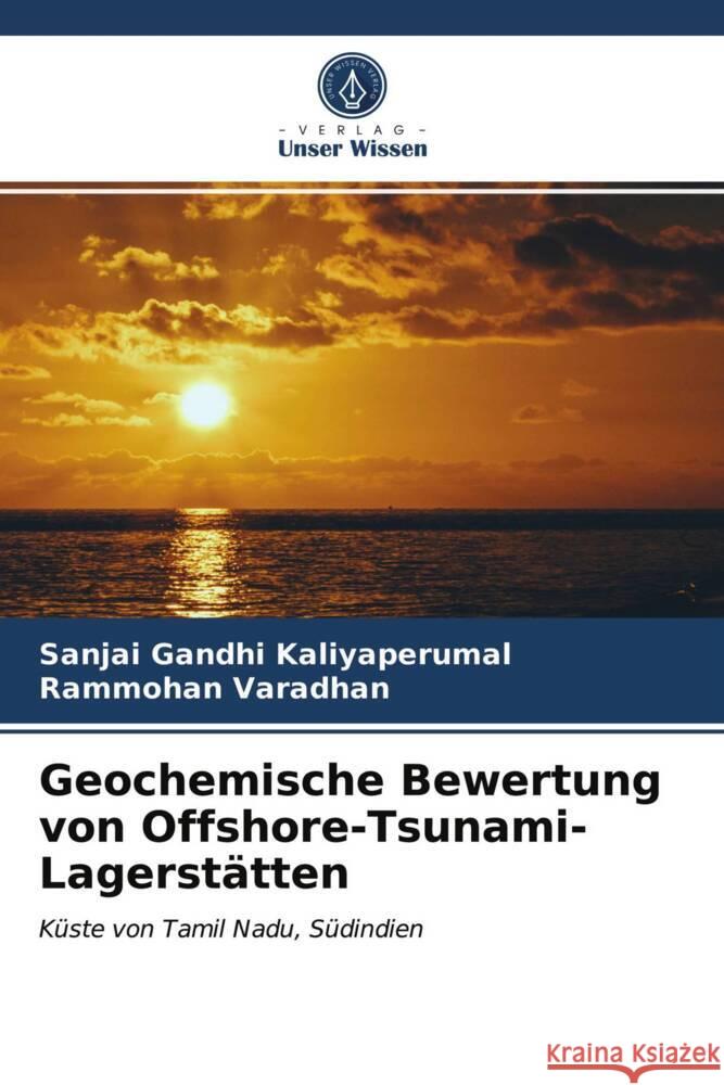 Geochemische Bewertung von Offshore-Tsunami-Lagerstätten Kaliyaperumal, Sanjai Gandhi, Varadhan, Rammohan 9786204000589