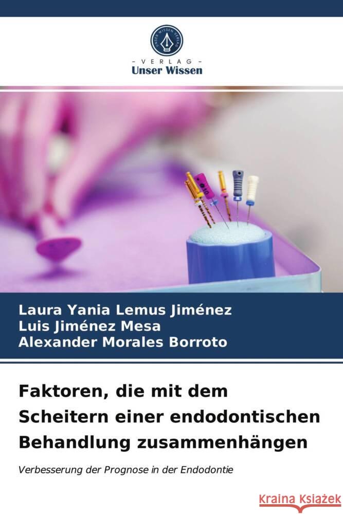 Faktoren, die mit dem Scheitern einer endodontischen Behandlung zusammenhängen Lemus Jiménez, Laura Yania, Jiménez Mesa, Luis, Morales Borroto, Alexander 9786204000756