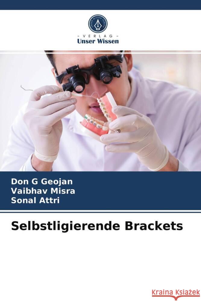 Selbstligierende Brackets G Geojan, Don, Misra, Vaibhav, Attri, Sonal 9786204000800