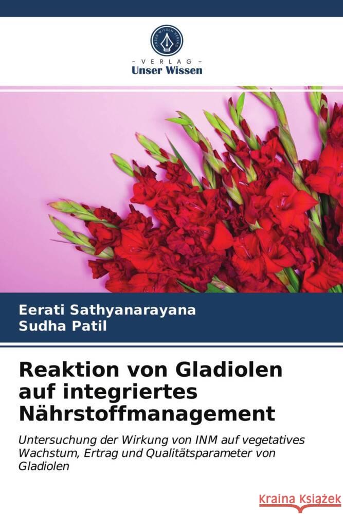 Reaktion von Gladiolen auf integriertes Nährstoffmanagement Sathyanarayana, Eerati, Patil, Sudha 9786204001012 Verlag Unser Wissen