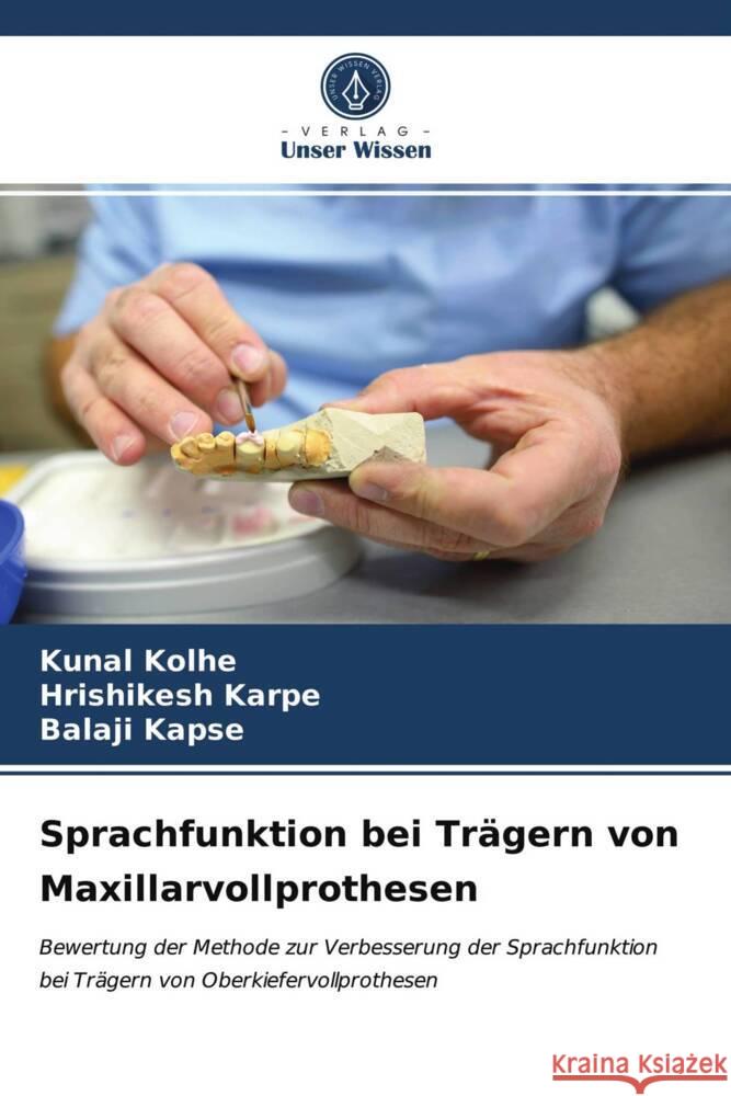 Sprachfunktion bei Trägern von Maxillarvollprothesen Kolhe, Kunal, Karpe, Hrishikesh, Kapse, Balaji 9786204001319