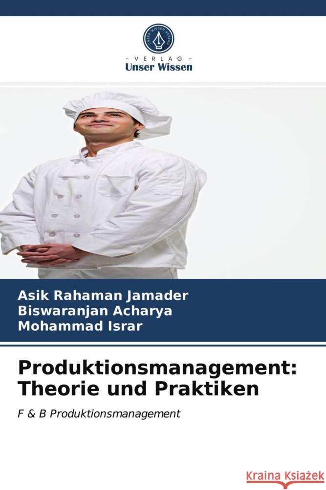 Produktionsmanagement: Theorie und Praktiken Jamader, Asik Rahaman, Acharya, Biswaranjan, Israr, Mohammad 9786204001708 Verlag Unser Wissen