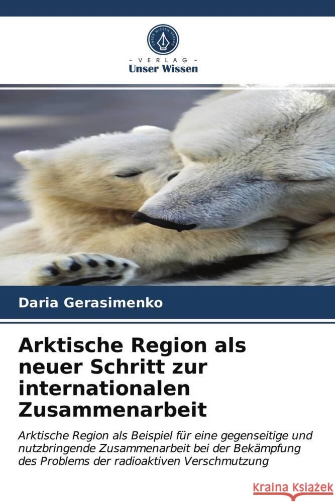 Arktische Region als neuer Schritt zur internationalen Zusammenarbeit Gerasimenko, Daria 9786204002132