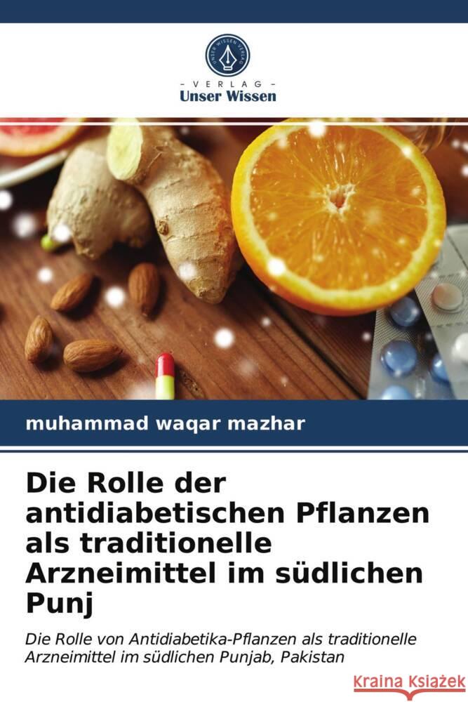 Die Rolle der antidiabetischen Pflanzen als traditionelle Arzneimittel im südlichen Punj Mazhar, Muhammad Waqar 9786204002187