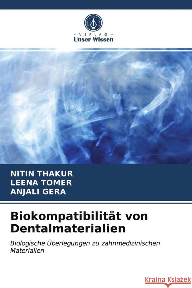 Biokompatibilität von Dentalmaterialien THAKUR, NITIN, Tomer, Leena, GERA, ANJALI 9786204002781 Verlag Unser Wissen