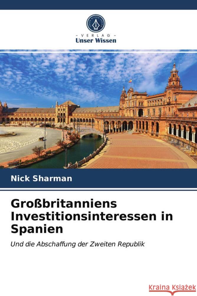 Großbritanniens Investitionsinteressen in Spanien Sharman, Nick 9786204004136