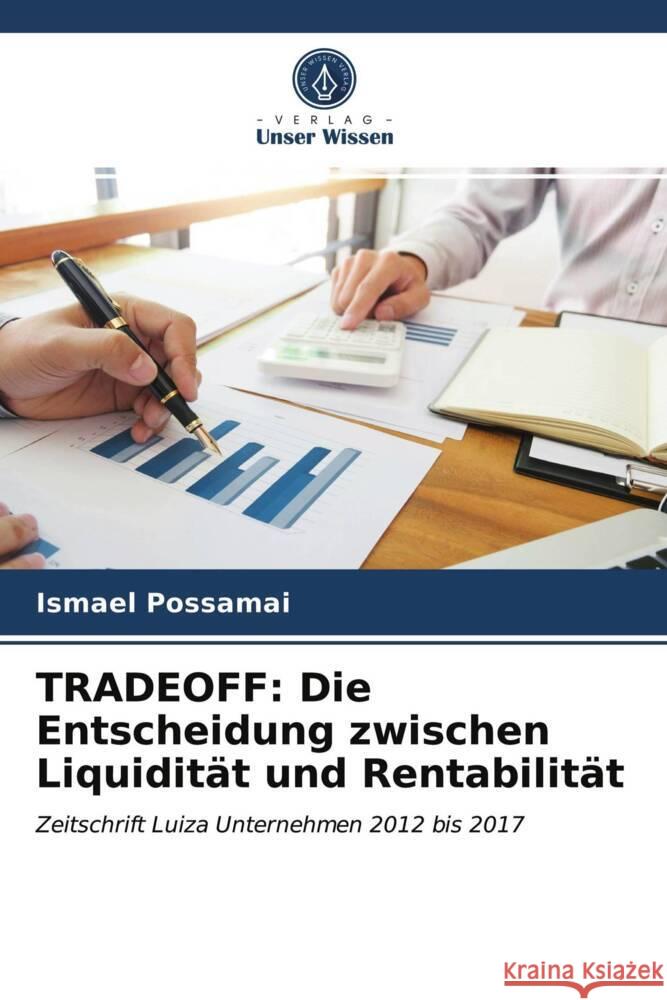 TRADEOFF: Die Entscheidung zwischen Liquidität und Rentabilität Possamai, Ismael 9786204005676 Verlag Unser Wissen